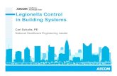 Legionella Control in Building Systems · 2017. 11. 22. · Legionella Control in Building Systems Carl Schultz, PE National Healthcare Engineering Leader. Legionella Basics • Bacterium