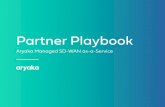 Partner Playbook€¦ · Secure Global Network – Aryaka’s Global meshed L2 network with over 30 points-of-presence is the benchmark for global connectivity, performance and availability.