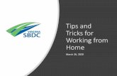 Tips and Tricks for Working from Home · 2020. 3. 27. · Tips and Tricks for Working from Home March 26, 2020. Agenda Today Creating a routine Finding balance. Getting things done.