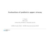 Evaluation of pediatric upper airway...Evaluation of pediatric upper airway C. Gysin ORL-Unit University Children’s Hospital Zurich SSORL-Ecole d’été – SGORL-Sommerschule 2019