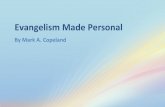 Evangelism Made Personal - Executable Outlines Made Personal.pdfEvangelismMade+Personal+~+Mark+A.+Copeland+ + 7+ The+Right+Motivation+ The“Steam”ThatDrivesTheTrain) With+the+right+motivation+behind+our+efforts+in+evangelism