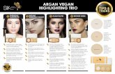 ARGAN VEGAN HIGHLIGHTING TRIO - Silk Oil of Morocco · skin appear more youthful and makes eyes appear wider and brighter. Using Pop and a small Vegan Fan Brush highlight the high