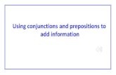 Using conjunctions and prepositions to add information · Using conjunctions and prepositions to add information. Clauses Clauses are groups of words with an active verb and a subject.