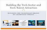 Building the Tech Sector and Tech Talent Attraction€¦ · 2014 Tech Cluster Report •The University, through the Research Park, hired Business Cluster Development to help with
