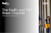 The FedEx and TNT Brexit Checklist · Brexit is expected to have significant implications for logistics across the UK and EU. FedEx Express and TNT are well positioned to support