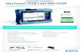 EXFO MAX-715B Specs MaxTester 715B Last-Mile OTDR...tried and true OTDR quality and accuracy along with the best optical performance for right-first-time results, every time. The amazing
