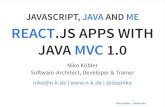 JAVASCRIPT, AND JAVA ME REACT.JS APPS WITH JAVA ... ... APPS SOUND AWESOME... ISOMORPHIC I'M IN A ENVIRONMENT!
