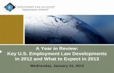 A Year in Review: Key U.S. Employment Law Developments in … Point... · 2013. 1. 21. · Key U.S. Employment Law Developments in 2012 and What to Expect in 2013 Wednesday, January