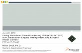 June 23, 2010 Using Enhanced Time Processing Unit … · 2016. 11. 1. · Controller Data and Instruction System 4x FlexCAN 3x eSCI 4x DSPI 64 ch QUAD ADCi 4x Dec Fil Nexus IEEE ISTO