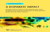 A DISPARATE IMPACT Disparate Impact... · 2020. 8. 7. · discrimination of Black persons by the Toronto Police Service (TPS), to help build trust between the police and Black communities.