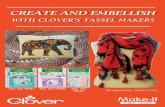 CREATE AND EMBELLISH - Clover USA Maker Project... · 2016. 3. 16. · STEP 1: STEP 2: SUPPLIES USED: • 1 Tassel Maker (LG) Art. No 9941 • 1 Needle Threader Art. No 8810 • 1