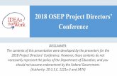 2018 OSEP Project Directors’ Conference - OSEP Ideas That Work · 2018. 8. 14. · DISCLAIMER: The contents of this presentation were developed by the presenters for the 2018 Project