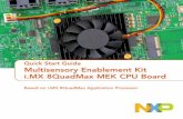 i.MX 8QuadMax Multisensory Enablement Kit Quick Start Guide · 2019. 10. 9. · 2 Quick Start Guide Debug port LEDsHeader (D14,D15,D29 & D31) JTAG (J11) Heatsink + Fan M.2 Connector