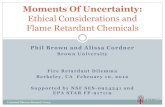 Ethical Considerations and Flame Retardant ChemicalsEthics and Uncertainty Ethical guidelines Formal – e.g., IRBs, professional codes of conduct Informal – e.g., personal decision-making,