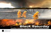 Black Saturday...Black Saturday had their lowest rainfall on record during the summer of 2008/09. Marking the tail end of the Millennium Marking the tail end of the Millennium drought,