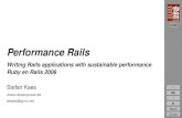Performance Railsrailsexpress.de/blog/files/slides/rubyenrails2006.pdf · Scaling Rails Apps DHH says: ”Scaling Rails has been solved” Don’t get fooled by this statement. David