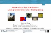 More than the Machine Using Memristors for Computing · 2016. 9. 11. · FUTURE COMPUTING 2015, FRIEDRICH Key note “more than the Machine – Using Memristors for Computing” Nice,
