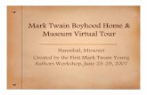 Virtual Tour - Mark Twain Boyhood Home & MuseumTitle Microsoft PowerPoint - Virtual Tour Author oliveci Created Date 8/30/2007 4:13:32 PM