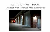 LED TAG – Wall Packs TAG Wall Packs Presentation.pdf · 2012. 5. 22. · porch lights) 75 24 l/w 0+? 3 yrs UL .7+ Y na na na 65K- DLC (Outdoor Wall-mounted area luminaires) 50 60