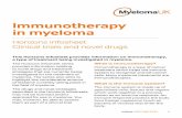 Immunotherapy in myeloma...The other immunotherapy treatments for myeloma discussed in this Infosheet are either in very early-stage development or only available in the UK as part