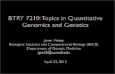 BTRY 7210: Topics in Quantitative Genomics and Geneticsmezeylab.cb.bscb.cornell.edu/labmembers/documents/QGJC15...Genomics and Genetics Jason Mezey Biological Statistics and Computational