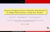 Sparse Nonparametric Density Estimation in High Dimensions …hanliu/slides/drodeo_slides.pdf · 2006. 7. 2. · Outline Sparse Nonparametric Density Estimation in High Dimensions