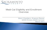Medi-Cal Eligibility and Enrollment Overview · Sherri Chambers, Program Planner . DHHS Primary Health Services . March 2017 . Medi-Cal Eligibility and Enrollment Overview Low Income