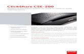 ClickShare CSE-200 - Datnis · 2018. 5. 4. · ClickShare, you can make sure ideas receive the attention they deserve. This wireless presentation system allows users to simply share