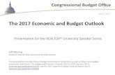 The 2017 Budget and Economic Outlook...Congressional Budget Office The 2017 Economic and Budget Outlook Presentation for the REALTOR® University Speaker Series May 5, 2017 Jeff Werling