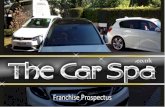 The Car Spa Franchise Prospectus · 2019. 8. 28. · The Car Spa can carry out Hydrogen Engine Cleaning to improve MPG and running efficiency Tuning We provide ECU remapping for most