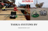 TARKA-SYSTEMS BV€¦ · TARKA-SYSTEMS BV PRESENTATION 2017 . 2 - BACKGROUND - TARKA-SYSTEMS - PAST, NOW, FUTURE. 3 HTS Technical Computer Science 1990 1994 2011 Practice period-DENMARK-MARIN