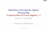 Machine Learning for Signal Processingmlsp.cs.cmu.edu/courses/fall2016/slides/Lecture3.Linear...Class 3. 8 Sep 2016 Instructor: Bhiksha Raj 11-755/18-797 1 Overview • Vectors and