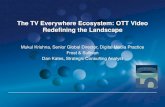 The TV Everywhere Ecosystem: OTT Video Redefining the ......Competition: Any tech savvy teen can publish video online – OVPs are trying to reinvent and position themselves to be