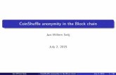 CoinShuffle anonymity in the Block chainOutline 1 Bitcoin fundamentals 2 Anonymity 3 Mixing 4 CoinShu e CoinShu e Protocol Block chain anonymity 5 Analysis 6 Improvements Jan-Willem