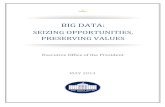 SEIZING OPPORTUNITIES, PRESERVING VALUES€¦ · this report is that big data analytics have the potential to eclipse longstanding civil rights protec-tions in how personal information