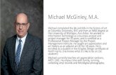 Michael McGinley, M.A. · Michael McGinley, M.A. Michael completed the BA and MA in the history of art at Columbia University, NYC and then an MBA degree at the University of Michigan,