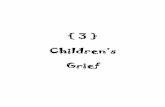 { 3 } Children’s Grief - Providence · Adults should talk openly and honestly with a child. Remember to speak in concrete terms that are understandable within the child’s developmental