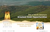 One of North America’s Greatest Gold Opportunities · This presentation contains forward-looking statements and forward-looking information (collectively, “forward-looking statements”)