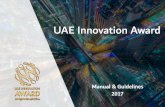 New UAE Innovation Award · 2017. 10. 31. · UAE Innovation Award Timeline Date Key Activities Nov 2016 Announce the award during Innovation week April 2017 Form Award Management