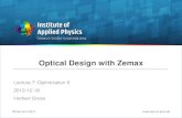 Optical Design with Zemax · 2012. 11. 28. · 7 11.12. Optimization I Principles of nonlinear optimization, Optimization in optical design, Global optimization methods, Solves and