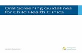 Oral Screening Guidelines for Child Health Clinics · 2016. 10. 31. · Oral Screening Guidelines Findings Action* Extraoral Asymmetry to the face, evidence of swelling. May or may