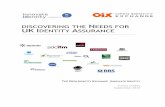 DISCOVERING THE NEEDS FOR UK IDENTITY ASSURANCE · UK digital identity ecosystem growth. The results of this workshop found there was an agreement that the UK market currently has