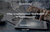 3 Ways to Improve Domestic Travel Business: GP Travel ......2020/05/03  · Your Reliable Technology Partner 2 GP Solutions is an established travel technology vendor delivering advanced