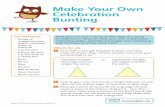 Make Your Own Celebration Bunting...2013/08/13  · Make Your Own Celebration Bunting (continued) 13. With an adult’s help, use the ends of the string to hang up your bunting. Drawing