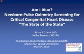 Am I Blue? Newborn Pulse Oximetry Screening for Heart ... · CHD: 5-10 / 1,000 live births. 1.4 cyanotic CHD / 1,000 live births. 2 critical CHD / 1,000 live births. 25,000 cases