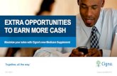 EXTRA OPPORTUNITIES TO EARN MORE CASH...Maximize your sales with Cigna’s new Medicare Supplement EXTRA OPPORTUNITIES TO EARN MORE CASH CHLIC-1-0002-C2 For agent use only. 896464a