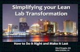 Simplifying your Lean Lab Transformation · Standard problem solving methodology Managers who lead as Lean Champions ... “The effort is usually a time consuming and highly complex