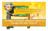 Ten Most Common Mistakes Made by Faculty PIs with Their IP...Ten Most Common Mistakes Made by Faculty PIs with Their IP Suzannah K. Sundby, Esq., Canady + Lortz LLP The University