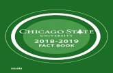 2018-2019 CSU Fact Book - Chicago State University5 Chicago State University: Core Values, Vision, and Mission 6 Chicago State University Pro˜ le 7-8 Fall 2018 Enrollment, Retention,