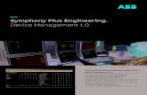Symphony Plus Engineering. - ABB Group · 2018. 5. 9. · Symphony Plus Engineering. Device Management 1.0. DEVICE MANAGEMENT 1.0 Provides automated support for fieldbus management